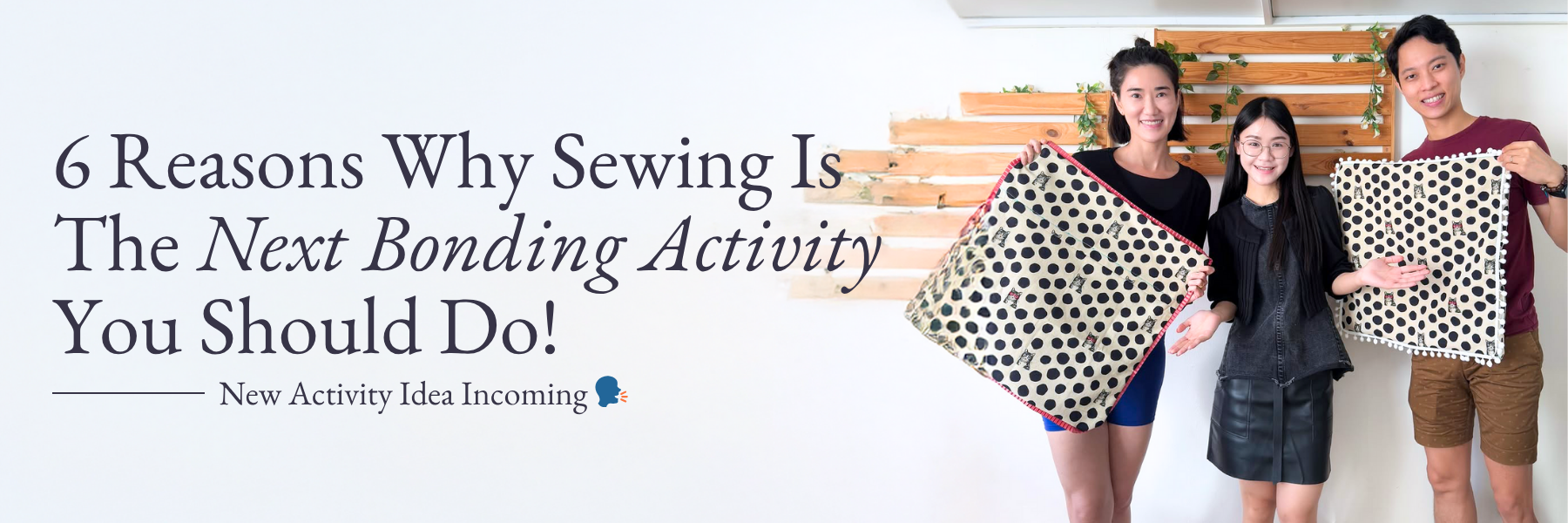 6 Reasons Why Sewing Is the Next Bonding Activity You Should Do!