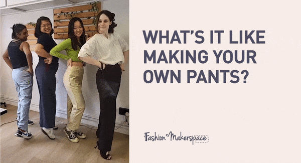 What's it like making your own pants?