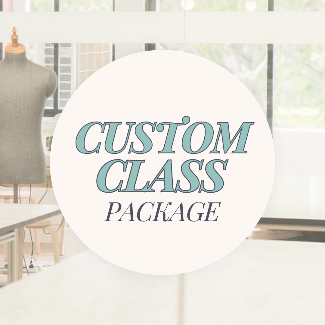 Custom Class Package — Fashion Makerspace
